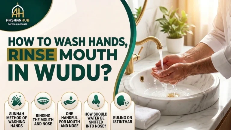 How to Wash Hands, Rinse Mouth and Nose in Wudu? Sunnah Method of Washing Hands, Rinsing Mouth and Nose, One Handful for Both, Sniffing Water, and Ruling on Istinthar – AhsaanHub
