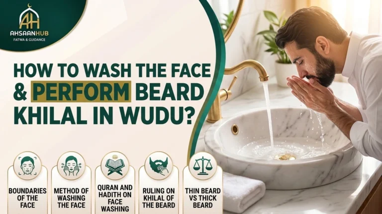 How to Wash the Face During Wudu and Perform Beard Khilal? Boundaries of the Face, Method of Washing, Quran and Hadith Proofs, and Thin vs Thick Beard Rulings – AhsaanHub Fatwa & Guidance