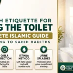 Sunnah Etiquette for Using the Toilet – Complete Islamic Guide covering Dua for entering and leaving, Qibla direction rulings, Istinja method, and protection from urine splashes according to Sahih Hadiths – AhsaanHub Fatwa & Guidance