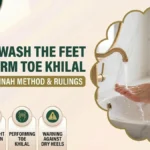 How to Wash the Feet in Wudu and Perform Khilal of the Toes: Sunnah Method, Washing Right Foot Then Left, Performing Toe Khilal, and Warning Against Dry Heels