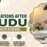 Supplications After Wudu and Their Reward: First Supplication and Paradise Gates, Second Supplication and Sealed Scroll, Is Pointing the Finger Toward the Sky